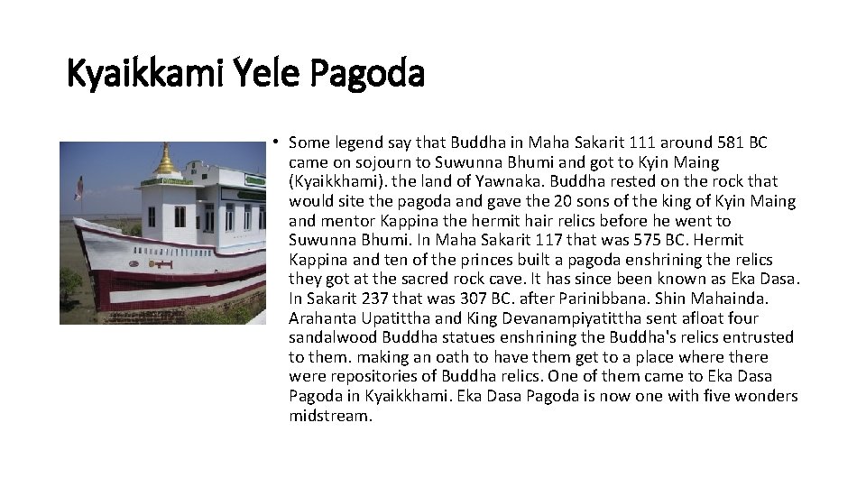 Kyaikkami Yele Pagoda • Some legend say that Buddha in Maha Sakarit 111 around