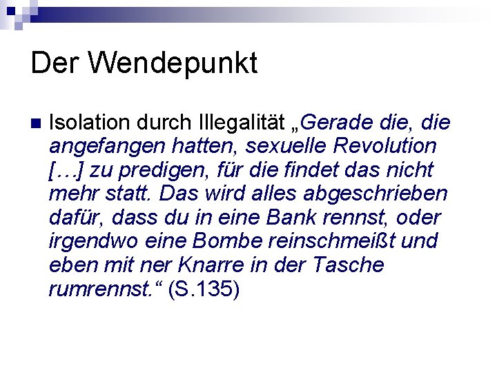 Der Wendepunkt n Isolation durch Illegalität „Gerade die, die angefangen hatten, sexuelle Revolution […]