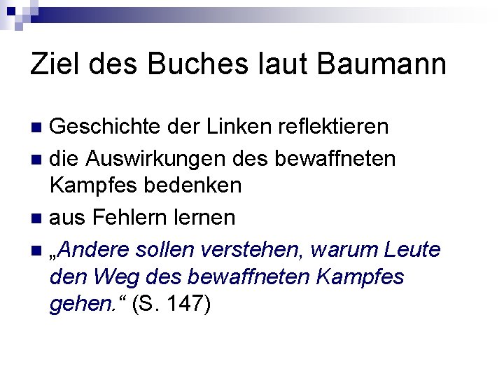 Ziel des Buches laut Baumann Geschichte der Linken reflektieren n die Auswirkungen des bewaffneten