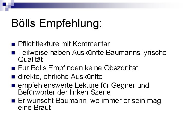 Bölls Empfehlung: n n n Pflichtlektüre mit Kommentar Teilweise haben Auskünfte Baumanns lyrische Qualität