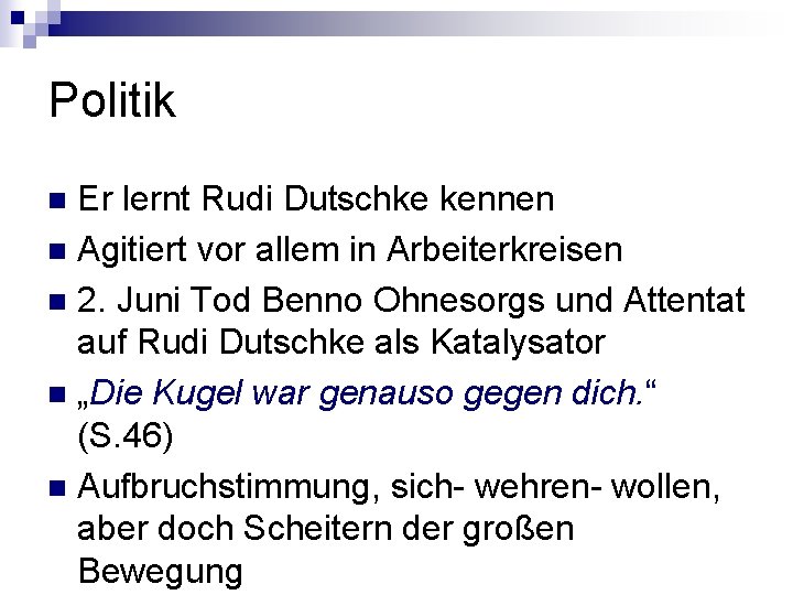 Politik Er lernt Rudi Dutschke kennen n Agitiert vor allem in Arbeiterkreisen n 2.