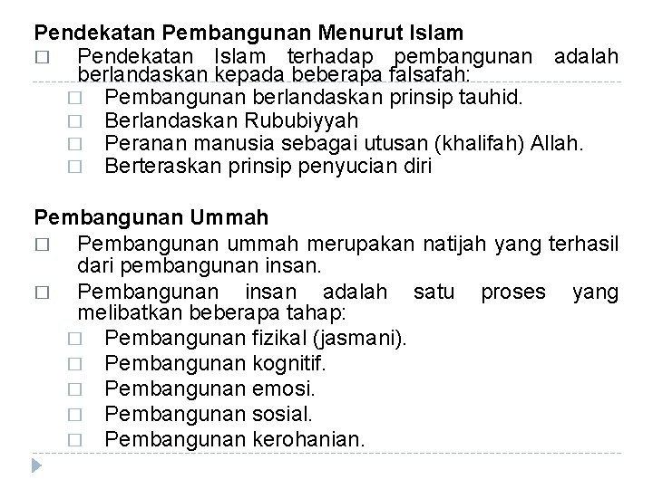 Pendekatan Pembangunan Menurut Islam � Pendekatan Islam terhadap pembangunan adalah berlandaskan kepada beberapa falsafah: