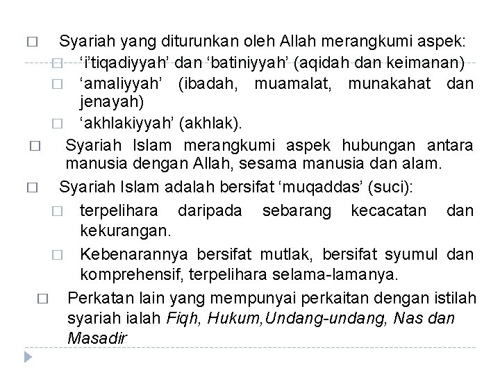 Syariah yang diturunkan oleh Allah merangkumi aspek: � ‘i’tiqadiyyah’ dan ‘batiniyyah’ (aqidah dan keimanan)