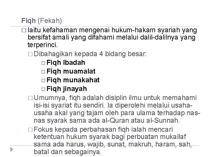 Fiqh (Fekah) � Iaitu kefahaman mengenai hukum-hakam syariah yang bersifat amali yang difahami melalui