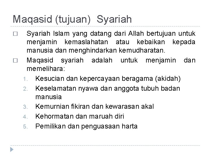 Maqasid (tujuan) Syariah � � Syariah Islam yang datang dari Allah bertujuan untuk menjamin