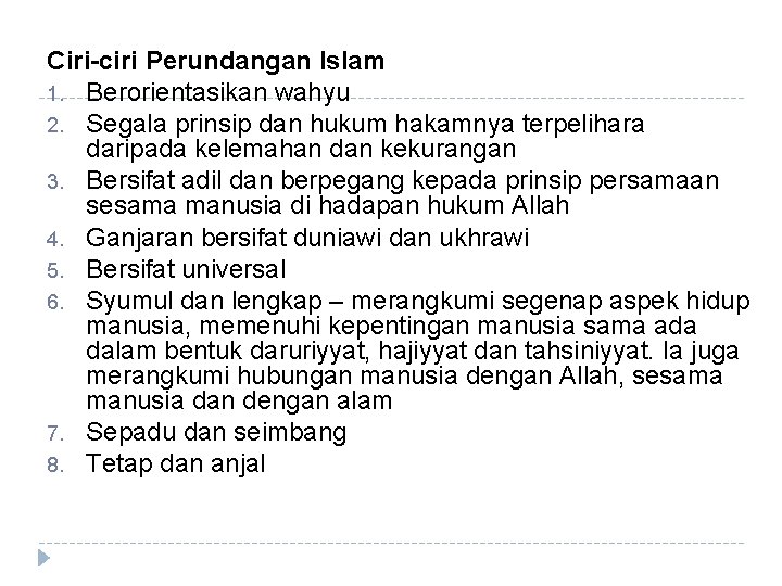 Ciri-ciri Perundangan Islam 1. Berorientasikan wahyu 2. Segala prinsip dan hukum hakamnya terpelihara daripada