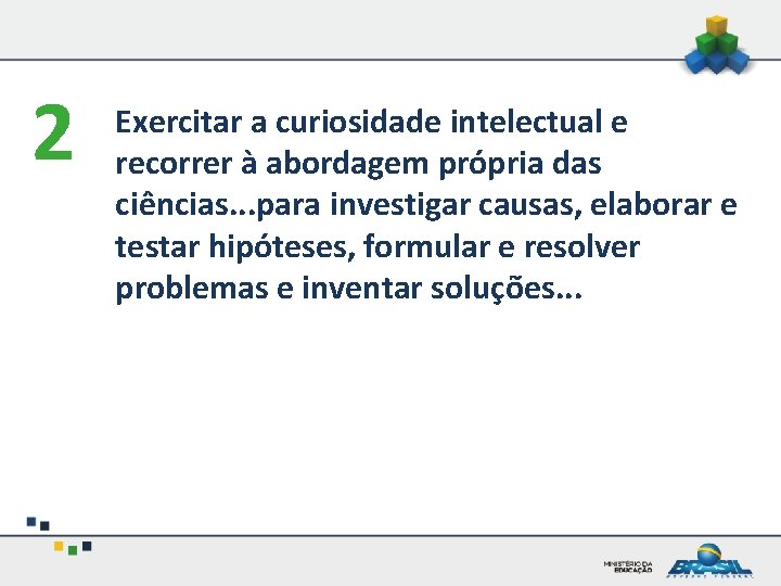 2 Exercitar a curiosidade intelectual e recorrer à abordagem própria das ciências. . .