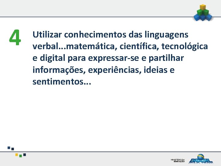 4 Utilizar conhecimentos das linguagens verbal. . . matemática, científica, tecnológica e digital para