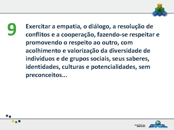 9 Exercitar a empatia, o diálogo, a resolução de conflitos e a cooperação, fazendo-se