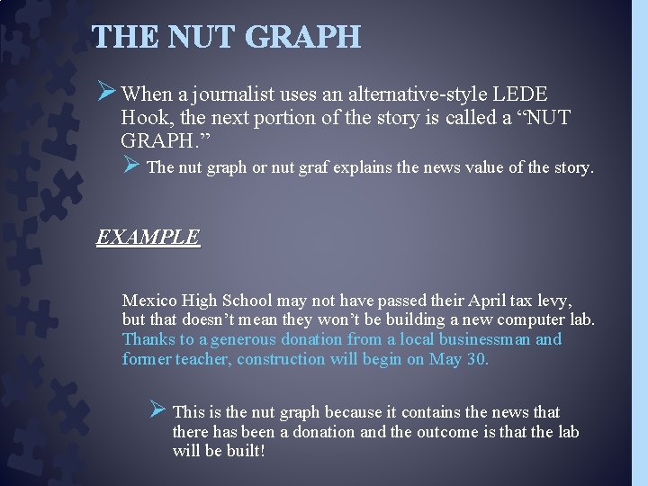 THE NUT GRAPH Ø When a journalist uses an alternative-style LEDE Hook, the next