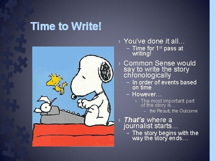 Time to Write! › You’ve done it all… – Time for 1 st pass