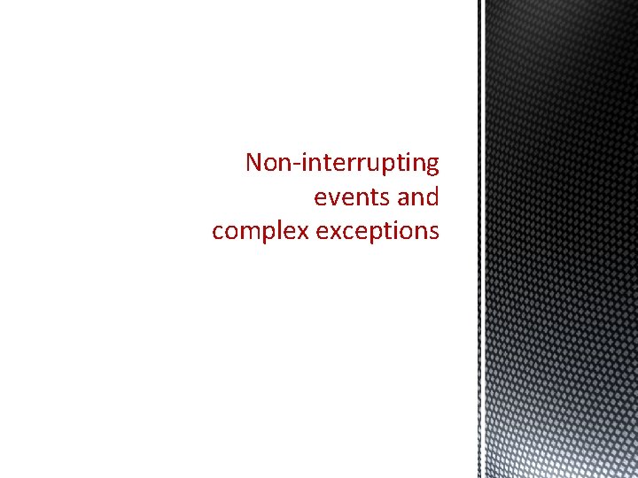 Non-interrupting events and complex exceptions 