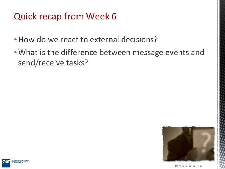 Quick recap from Week 6 • How do we react to external decisions? •