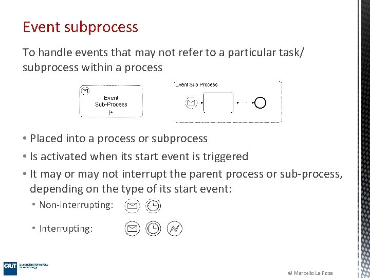 Event subprocess To handle events that may not refer to a particular task/ subprocess