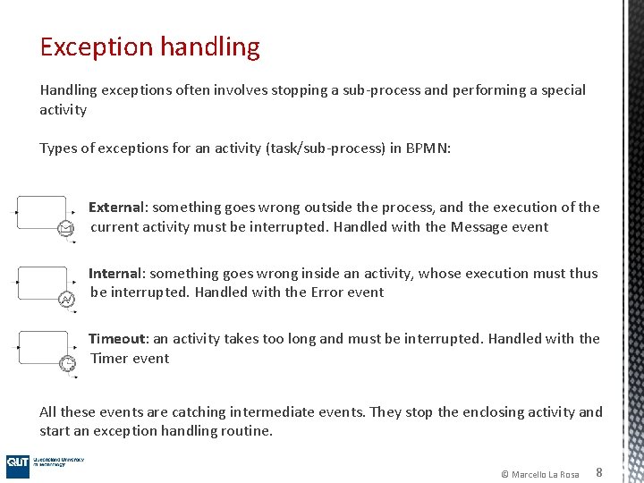Exception handling Handling exceptions often involves stopping a sub-process and performing a special activity