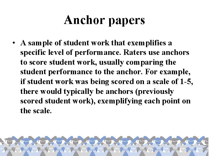 Anchor papers • A sample of student work that exemplifies a specific level of