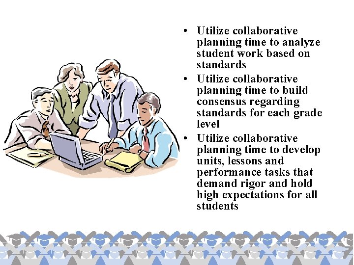  • Utilize collaborative planning time to analyze student work based on standards •
