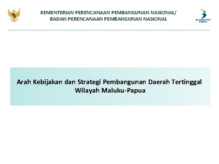 KEMENTERIAN PERENCANAAN PEMBANGUNAN NASIONAL/ BADAN PERENCANAAN PEMBANGUNAN NASIONAL Arah Kebijakan dan Strategi Pembangunan Daerah KEMENTERIAN PERENCANAAN PEMBANGUNAN NASIONAL/ BADAN PERENCANAAN PEMBANGUNAN NASIONAL Arah Kebijakan dan Strategi Pembangunan Daerah