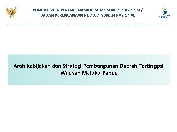 KEMENTERIAN PERENCANAAN PEMBANGUNAN NASIONAL/ BADAN PERENCANAAN PEMBANGUNAN NASIONAL Arah Kebijakan dan Strategi Pembangunan Daerah