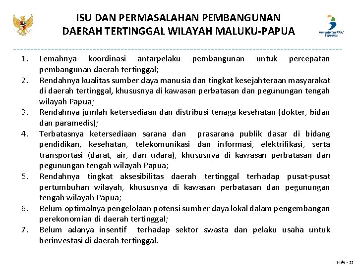 ISU DAN PERMASALAHAN PEMBANGUNAN DAERAH TERTINGGAL WILAYAH MALUKU-PAPUA 1. 2. 3. 4. 5. 6.