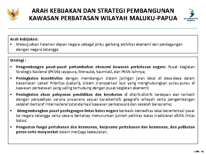 ARAH KEBIJAKAN DAN STRATEGI PEMBANGUNAN KAWASAN PERBATASAN WILAYAH MALUKU-PAPUA Arah Kebijakan: § Mewujudkan halaman