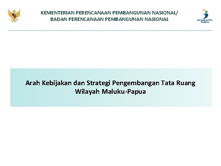 KEMENTERIAN PERENCANAAN PEMBANGUNAN NASIONAL/ BADAN PERENCANAAN PEMBANGUNAN NASIONAL Arah Kebijakan dan Strategi Pengembangan Tata