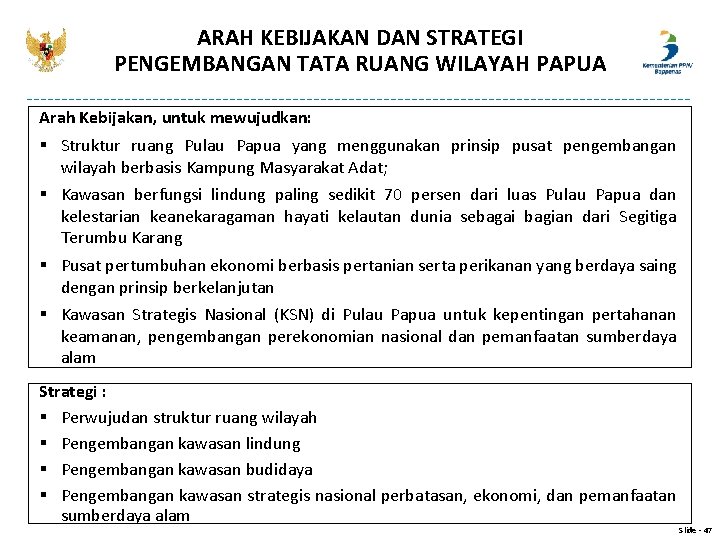 ARAH KEBIJAKAN DAN STRATEGI PENGEMBANGAN TATA RUANG WILAYAH PAPUA Arah Kebijakan, untuk mewujudkan: § ARAH KEBIJAKAN DAN STRATEGI PENGEMBANGAN TATA RUANG WILAYAH PAPUA Arah Kebijakan, untuk mewujudkan: §