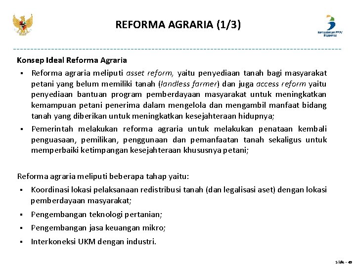 REFORMA AGRARIA (1/3) Konsep Ideal Reforma Agraria § Reforma agraria meliputi asset reform, yaitu