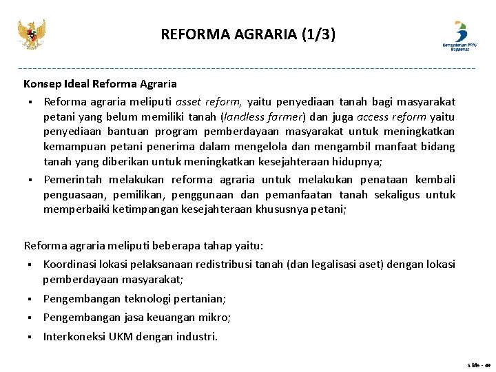 REFORMA AGRARIA (1/3) Konsep Ideal Reforma Agraria § Reforma agraria meliputi asset reform, yaitu REFORMA AGRARIA (1/3) Konsep Ideal Reforma Agraria § Reforma agraria meliputi asset reform, yaitu