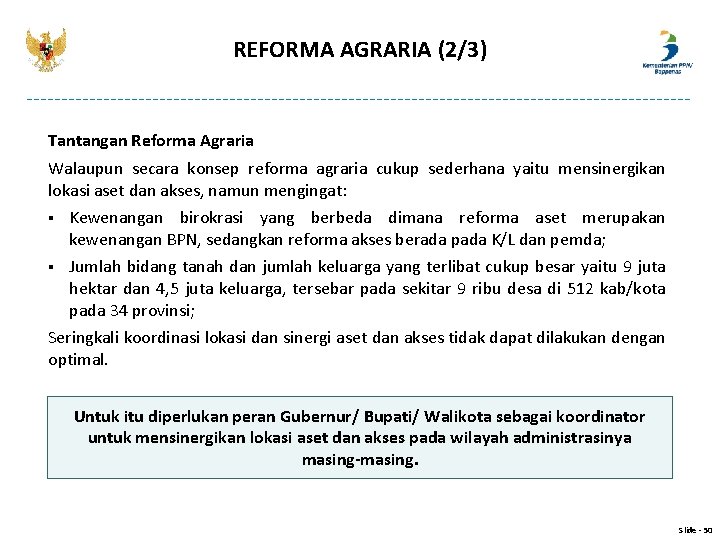 REFORMA AGRARIA (2/3) Tantangan Reforma Agraria Walaupun secara konsep reforma agraria cukup sederhana yaitu