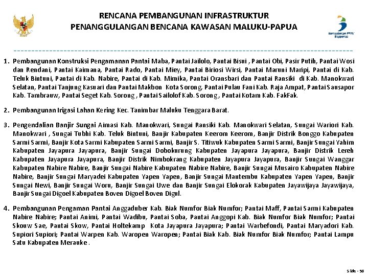 RENCANA PEMBANGUNAN INFRASTRUKTUR PENANGGULANGAN BENCANA KAWASAN MALUKU-PAPUA 1. Pembangunan Konstruksi Pengamanan Pantai Maba, Pantai RENCANA PEMBANGUNAN INFRASTRUKTUR PENANGGULANGAN BENCANA KAWASAN MALUKU-PAPUA 1. Pembangunan Konstruksi Pengamanan Pantai Maba, Pantai