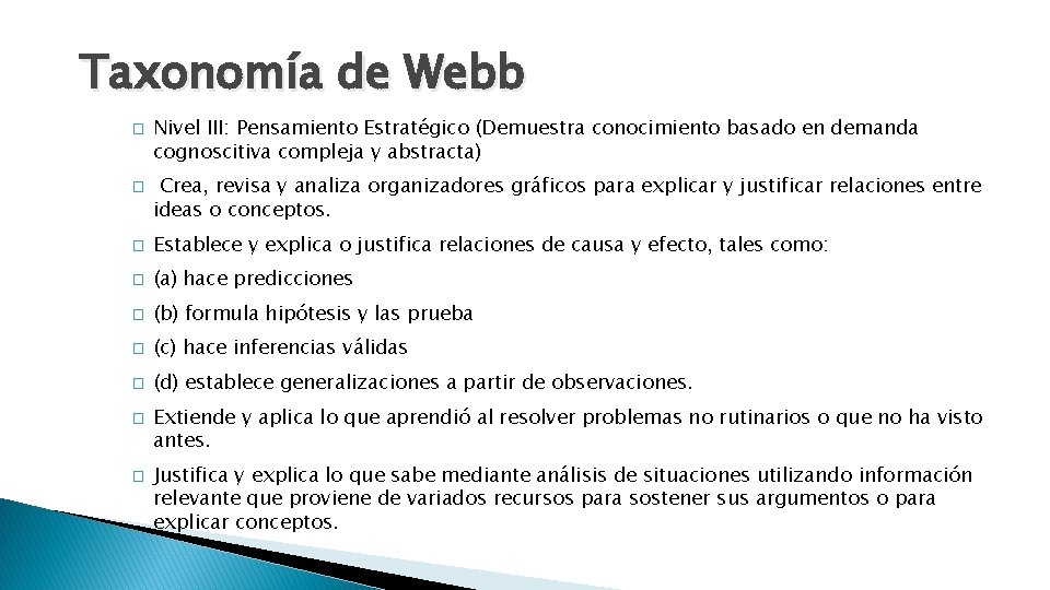 Taxonomía de Webb � � Nivel III: Pensamiento Estratégico (Demuestra conocimiento basado en demanda