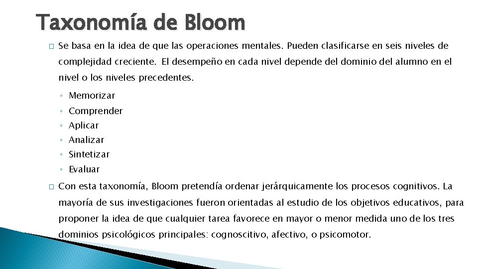 Taxonomía de Bloom � Se basa en la idea de que las operaciones mentales.