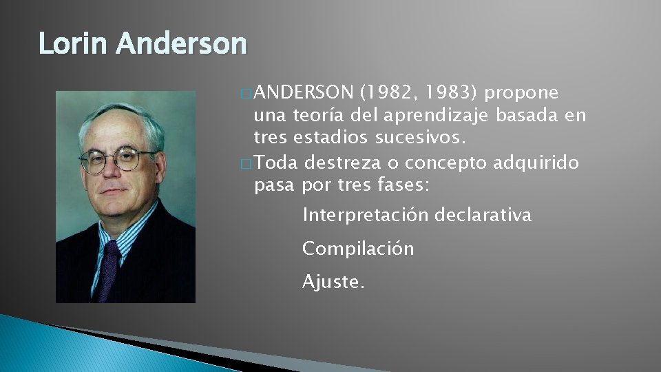 Lorin Anderson � ANDERSON (1982, 1983) propone una teoría del aprendizaje basada en tres