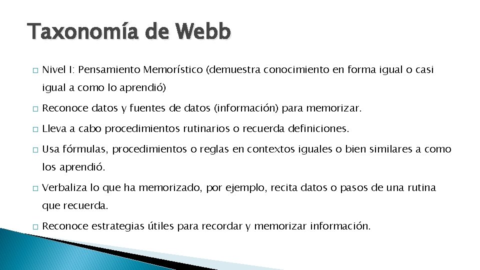 Taxonomía de Webb � Nivel I: Pensamiento Memorístico (demuestra conocimiento en forma igual o