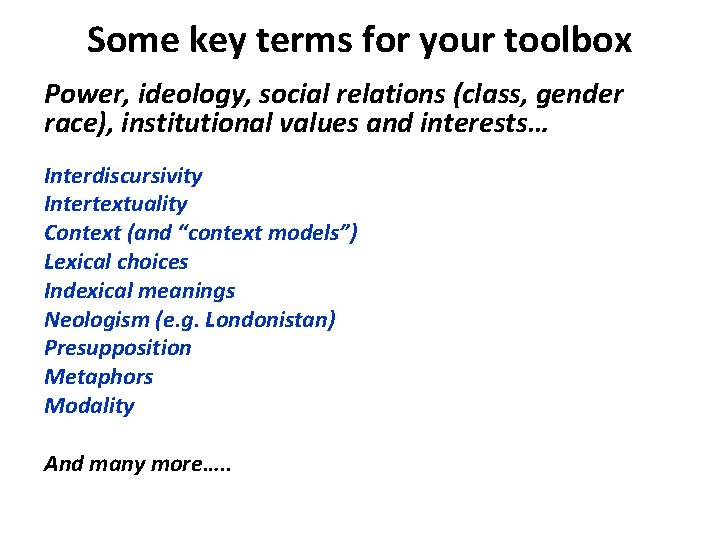 Some key terms for your toolbox Power, ideology, social relations (class, gender race), institutional