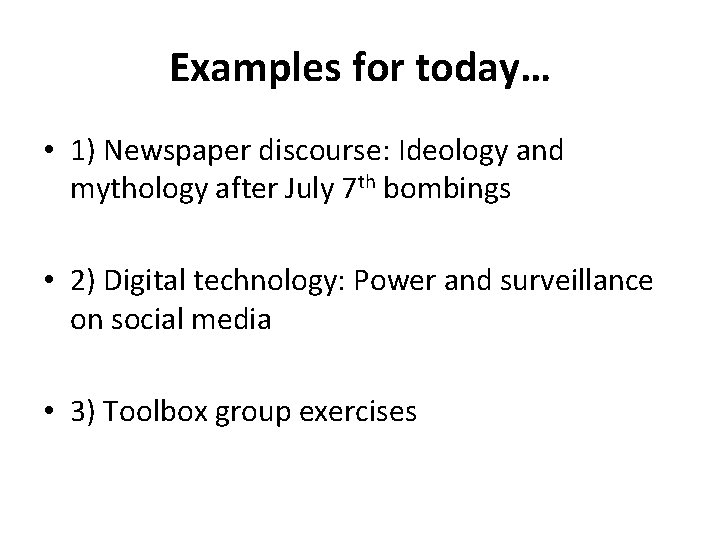 Examples for today… • 1) Newspaper discourse: Ideology and mythology after July 7 th