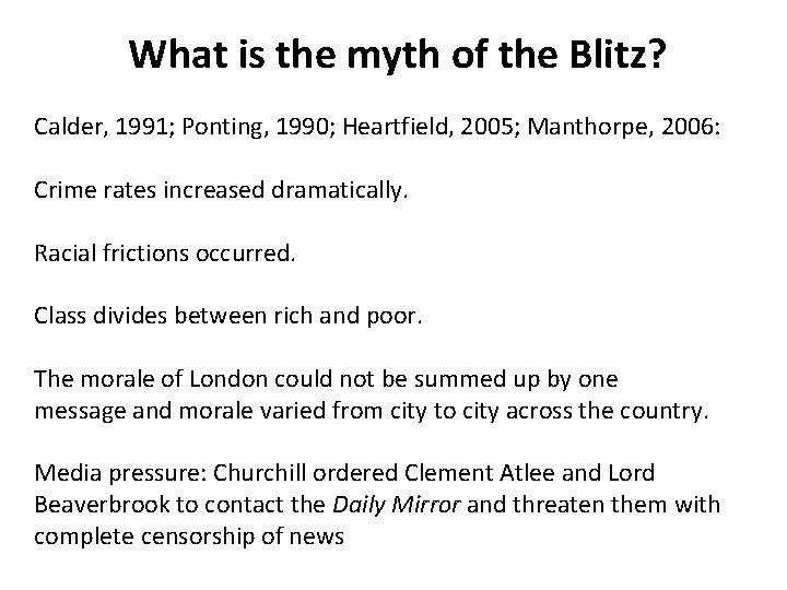 What is the myth of the Blitz? Calder, 1991; Ponting, 1990; Heartfield, 2005; Manthorpe,