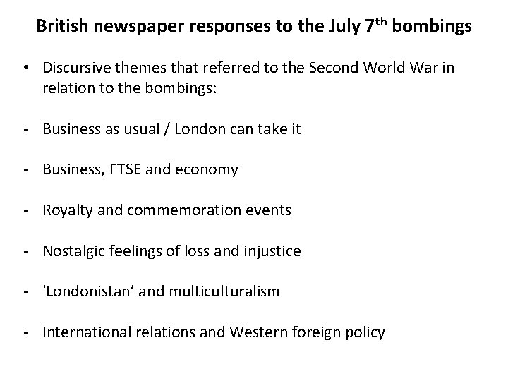 British newspaper responses to the July 7 th bombings • Discursive themes that referred