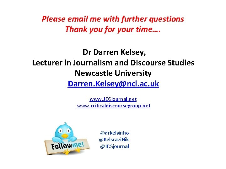 Please email me with further questions Thank you for your time…. Dr Darren Kelsey,