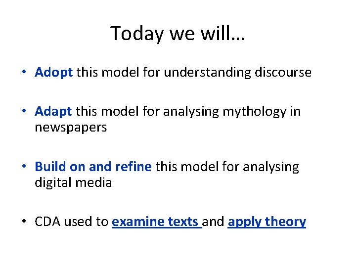 Today we will… • Adopt this model for understanding discourse • Adapt this model