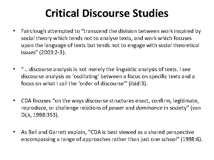 Critical Discourse Studies • Fairclough attempted to “transcend the division between work inspired by