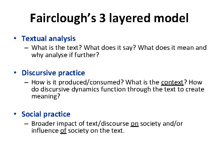 Fairclough’s 3 layered model • Textual analysis – What is the text? What does