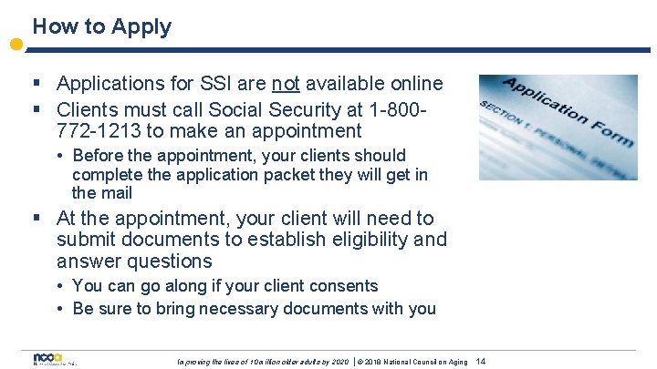 How to Apply § Applications for SSI are not available online § Clients must