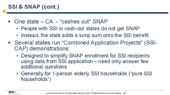 SSI & SNAP (cont. ) § One state – CA - “cashes out” SNAP