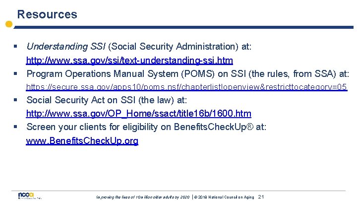 Resources § Understanding SSI (Social Security Administration) at: http: //www. ssa. gov/ssi/text-understanding-ssi. htm §