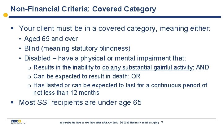 Non-Financial Criteria: Covered Category § Your client must be in a covered category, meaning