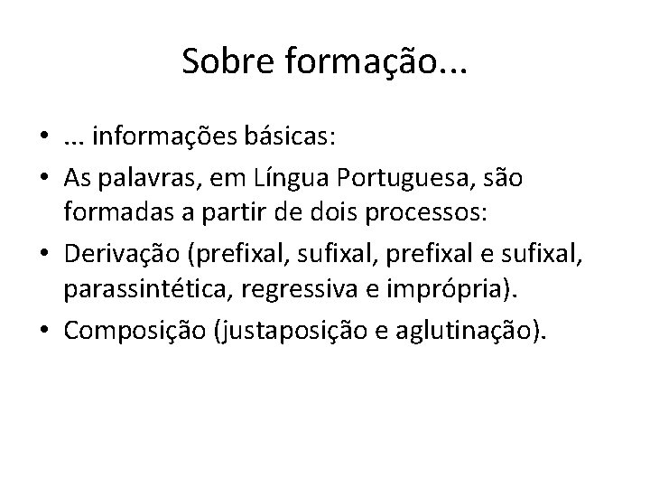 Sobre formação. . . • . . . informações básicas: • As palavras, em