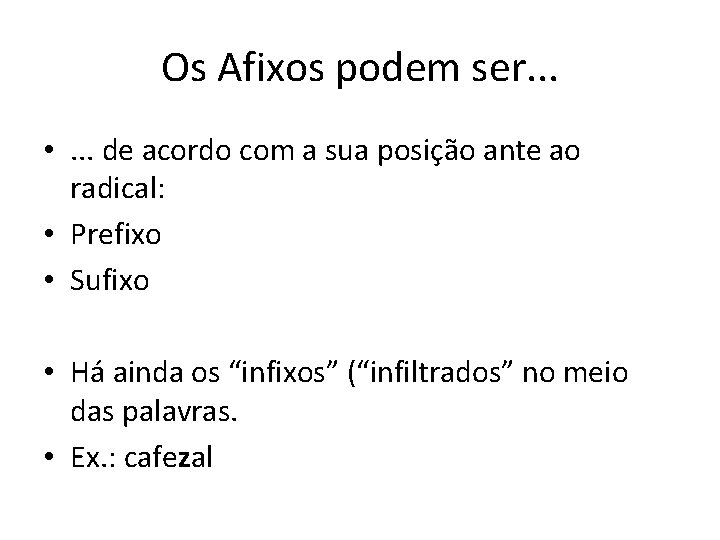 Os Afixos podem ser. . . • . . . de acordo com a