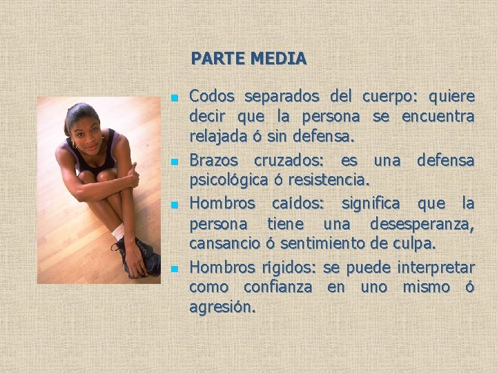 PARTE MEDIA n n Codos separados del cuerpo: quiere decir que la persona se PARTE MEDIA n n Codos separados del cuerpo: quiere decir que la persona se